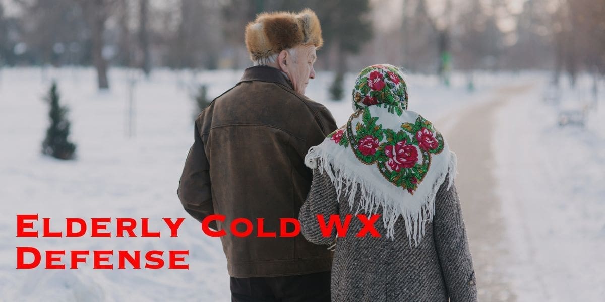 Elderly cold wx defense.