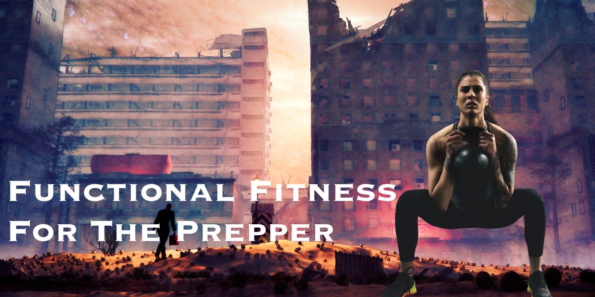 Real-World Readiness through Functional Fitness Training for the prepper.