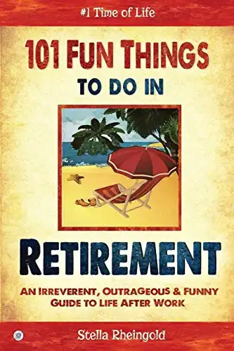 101 Fun Things to do in Retirement: