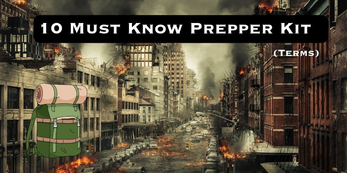 An image showing a burning urban landscape with a damaged street. In the foreground, text reads "10 Must Know Prepper Kit (Terms)" alongside an illustration of a green backpack.

.
